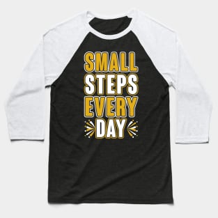 Small Steps Every Day Baseball T-Shirt